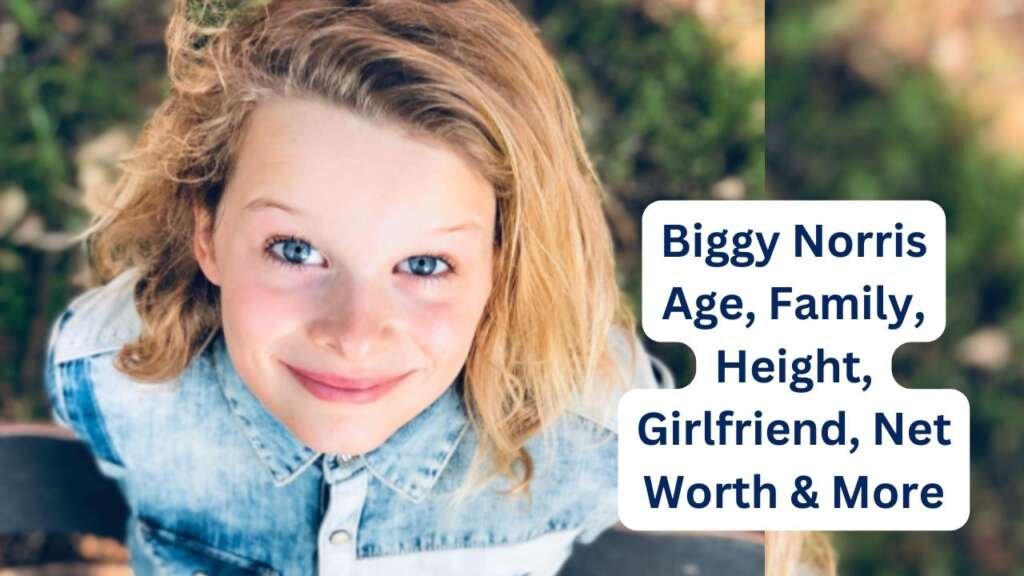 Biggy Norris Age, Family, Height, Girlfriends, Net Worth & More